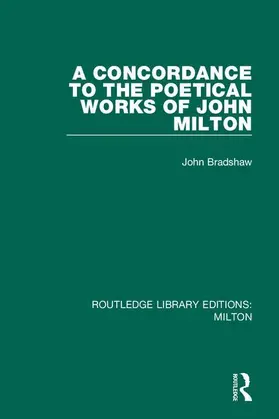 Bradshaw |  A Concordance to the Poetical Works of John Milton | Buch |  Sack Fachmedien