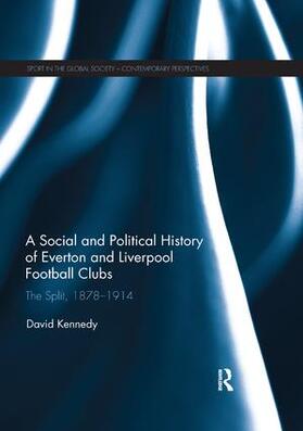 Kennedy |  A Social and Political History of Everton and Liverpool Football Clubs | Buch |  Sack Fachmedien