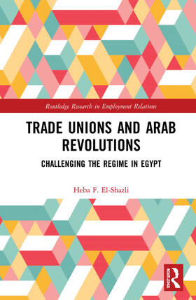 El-Shazli |  Trade Unions and Arab Revolutions | Buch |  Sack Fachmedien