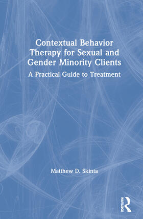 Skinta |  Contextual Behavior Therapy for Sexual and Gender Minority Clients | Buch |  Sack Fachmedien