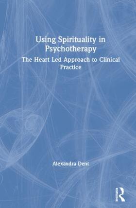 Dent |  Using Spirituality in Psychotherapy | Buch |  Sack Fachmedien