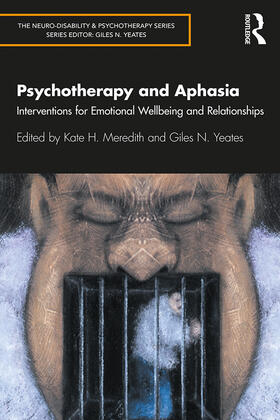 Meredith / Yeates |  Psychotherapy and Aphasia | Buch |  Sack Fachmedien