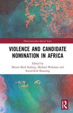 Bech Seeberg / Wahman / Skaaning |  Violence and Candidate Nomination in Africa | Buch |  Sack Fachmedien