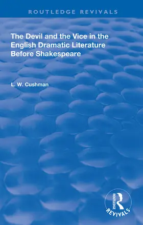 Cushman |  The Devil and the Vice in the English Dramatic Literature Before Shakespeare | Buch |  Sack Fachmedien