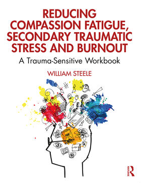 Steele |  Reducing Compassion Fatigue, Secondary Traumatic Stress, and Burnout | Buch |  Sack Fachmedien
