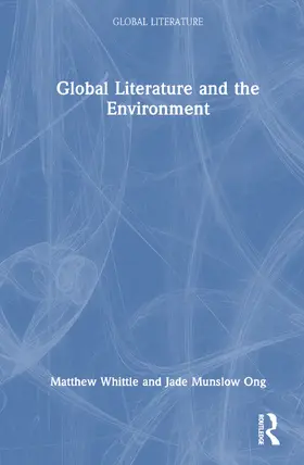 Ong / Whittle |  Global Literature and the Environment | Buch |  Sack Fachmedien