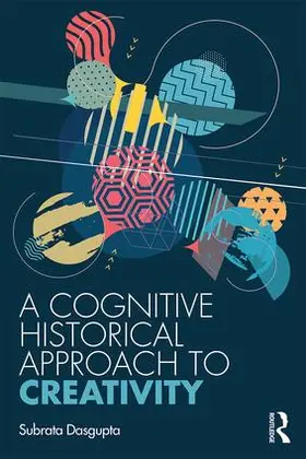 Dasgupta |  A Cognitive-Historical Approach to Creativity | Buch |  Sack Fachmedien