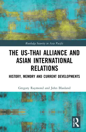 Raymond / Blaxland |  The US-Thai Alliance and Asian International Relations | Buch |  Sack Fachmedien