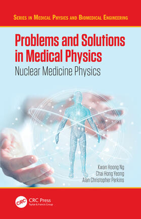 Ng / Yeong / Perkins |  Problems and Solutions in Medical Physics | Buch |  Sack Fachmedien