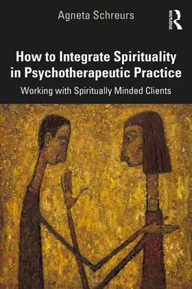 Schreurs |  How to Integrate Spirituality in Psychotherapeutic Practice | Buch |  Sack Fachmedien