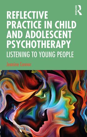 Connor |  Reflective Practice in Child and Adolescent Psychotherapy | Buch |  Sack Fachmedien