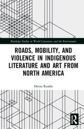 Rymhs |  Roads, Mobility, and Violence in Indigenous Literature and Art from North America | Buch |  Sack Fachmedien