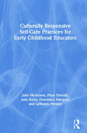 Nicholson / Driscoll / Kurtz |  Culturally Responsive Self-Care Practices for Early Childhood Educators | Buch |  Sack Fachmedien