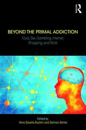 Savelle-Rocklin / Akhtar |  Beyond the Primal Addiction | Buch |  Sack Fachmedien