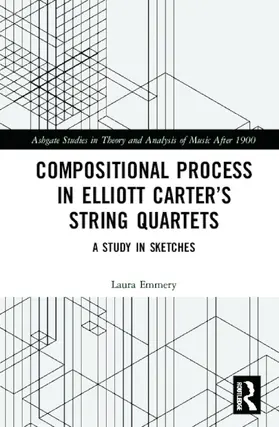 Emmery |  Compositional Process in Elliott Carter's String Quartets | Buch |  Sack Fachmedien