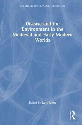 Jones |  Disease and the Environment in the Medieval and Early Modern Worlds | Buch |  Sack Fachmedien