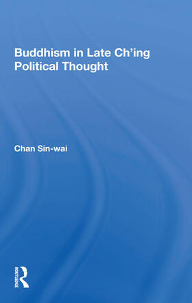 Chan |  Buddhism In Late Ch'ing Political Thought | Buch |  Sack Fachmedien