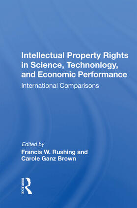 Rushing |  Intellectual Property Rights In Science, Technology, And Economic Performance | Buch |  Sack Fachmedien