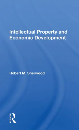 Sherwood |  Intellectual Property And Economic Development | Buch |  Sack Fachmedien