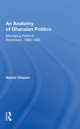 Chazan |  An Anatomy of Ghanaian Politics | Buch |  Sack Fachmedien