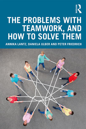 Lantz Friedrich / Ulber / Friedrich |  The Problems with Teamwork, and How to Solve Them | Buch |  Sack Fachmedien