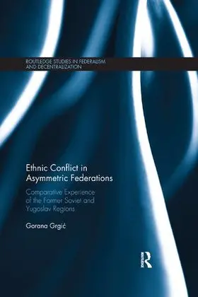 Grgi¿ / Grgic |  Ethnic Conflict in Asymmetric Federations | Buch |  Sack Fachmedien