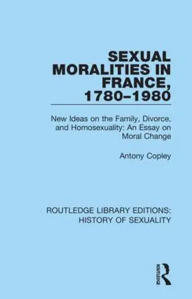 Copley |  Sexual Moralities in France, 1780-1980 | Buch |  Sack Fachmedien