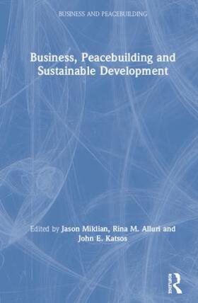 Miklian / Alluri / Elias Katsos |  Business, Peacebuilding and Sustainable Development | Buch |  Sack Fachmedien