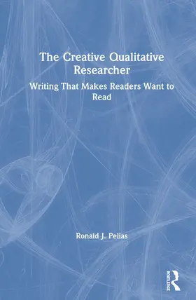 Pelias |  The Creative Qualitative Researcher | Buch |  Sack Fachmedien