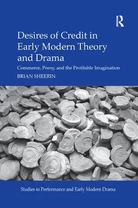 Sheerin |  Desires of Credit in Early Modern Theory and Drama | Buch |  Sack Fachmedien