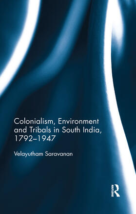 Saravanan |  Colonialism, Environment and Tribals in South India,1792-1947 | Buch |  Sack Fachmedien