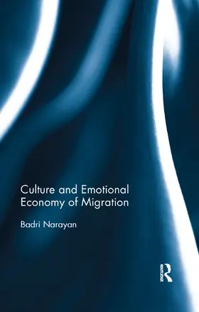 Narayan |  Culture and Emotional Economy of Migration | Buch |  Sack Fachmedien