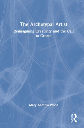 Antonia Wood |  The Archetypal Artist | Buch |  Sack Fachmedien