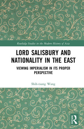 Wang |  Lord Salisbury and Nationality in the East | Buch |  Sack Fachmedien