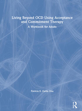 Ona |  Living Beyond OCD Using Acceptance and Commitment Therapy | Buch |  Sack Fachmedien