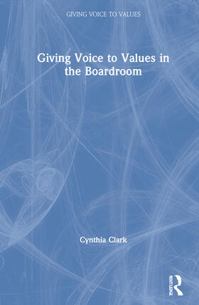 Clark |  Giving Voice to Values in the Boardroom | Buch |  Sack Fachmedien