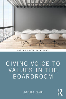 Clark |  Giving Voice to Values in the Boardroom | Buch |  Sack Fachmedien