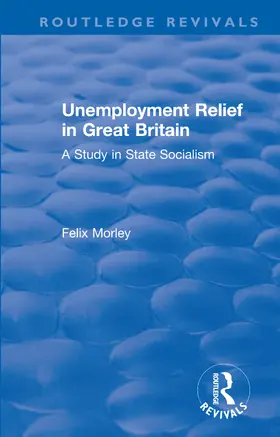 Morley |  Unemployment Relief in Great Britain | Buch |  Sack Fachmedien