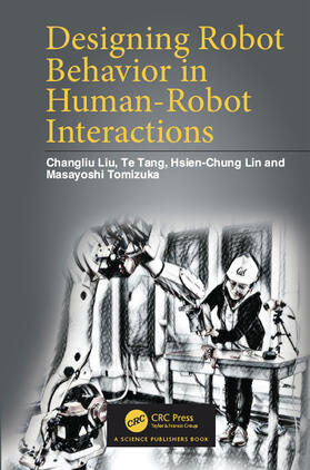 Liu / Tang / Lin |  Designing Robot Behavior in Human-Robot Interactions | Buch |  Sack Fachmedien