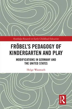 Wasmuth |  Froebel's Pedagogy of Kindergarten and Play | Buch |  Sack Fachmedien