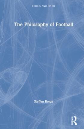 Borge | The Philosophy of Football | Buch | 978-0-367-18091-1 | sack.de