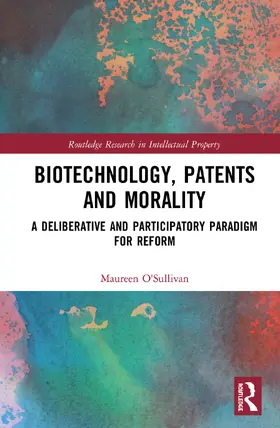 O'Sullivan |  Biotechnology, Patents and Morality | Buch |  Sack Fachmedien