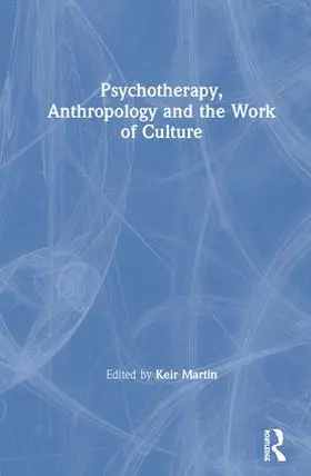 Martin |  Psychotherapy, Anthropology and the Work of Culture | Buch |  Sack Fachmedien