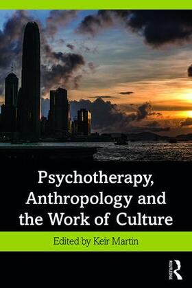 Martin |  Psychotherapy, Anthropology and the Work of Culture | Buch |  Sack Fachmedien