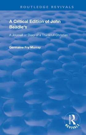 Beadle |  A Critical Edition of John Beadle's a Journall or Diary of a Thankfull Christian | Buch |  Sack Fachmedien