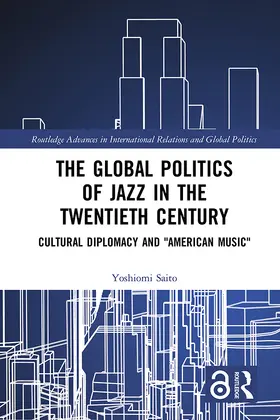 Saito |  The Global Politics of Jazz in the Twentieth Century | Buch |  Sack Fachmedien