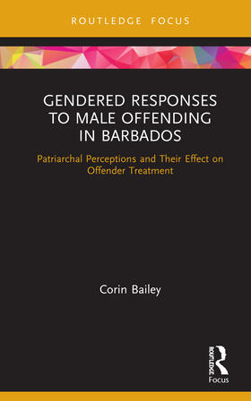 Bailey | Gendered Responses to Male Offending in Barbados | Buch | 978-0-367-18341-7 | sack.de