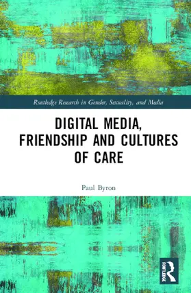 Byron |  Digital Media, Friendship and Cultures of Care | Buch |  Sack Fachmedien