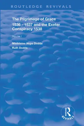 Dodds |  The Pilgrimage of Grace, 1536-1537, and, The Exeter Conspiracy, 1538 | Buch |  Sack Fachmedien