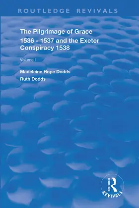 Dodds |  The Pilgrimage of Grace, 1536-1537, and, The Exeter Conspiracy, 1538 | Buch |  Sack Fachmedien